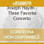 Joseph Haydn - Three Favorite Concerto cd