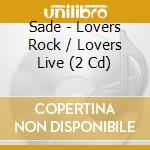 Sade - Lovers Rock / Lovers Live (2 Cd) cd