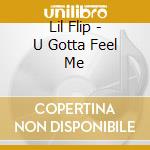 Lil Flip - U Gotta Feel Me cd