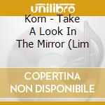 Korn - Take A Look In The Mirror (Lim cd