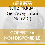 Nellie Mckay - Get Away From Me (2 C) cd