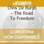 Chris De Burgh - The Road To Freedom cd musicale di De Burgh Chris