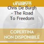 Chris De Burgh - The Road To Freedom cd