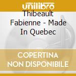 Thibeault Fabienne - Made In Quebec cd