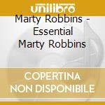 Marty Robbins - Essential Marty Robbins cd musicale di Marty Robbins