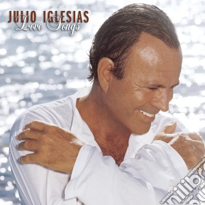 Julio Iglesias - Love Songs cd musicale di Julio Iglesias