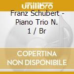 Franz Schubert - Piano Trio N. 1 / Br cd