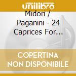 Midori / Paganini - 24 Caprices For Solo Violin cd musicale di Midori / Paganini