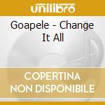 Goapele - Change It All cd musicale di Goapele