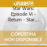Star Wars: Episode Vi - Return - Star Wars: Episode Vi - Return cd