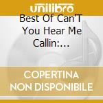 Best Of Can'T You Hear Me Callin: Bluegrass 80 cd