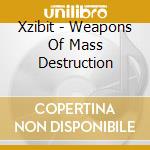 Xzibit - Weapons Of Mass Destruction cd musicale di Xzibit