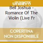 Bell Joshua - Romance Of The Violin (Live Fr cd