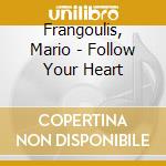 Frangoulis, Mario - Follow Your Heart cd