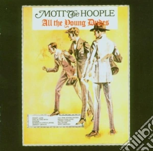 Mott The Hoople - All The Young Dudes cd musicale di MOTT THE HOOPLE