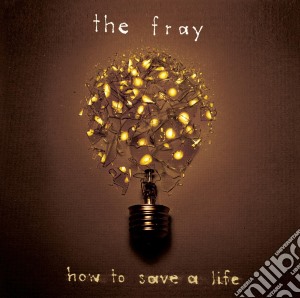 Fray (The) - How To Save A Life cd musicale di Fray (The)