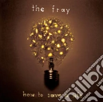 Fray (The) - How To Save A Life cd
