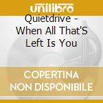 Quietdrive - When All That'S Left Is You cd