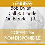 Bob Dylan - Coll 3: Blonde On Blonde.. (3 Cd) cd