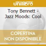 Tony Bennett - Jazz Moods: Cool cd