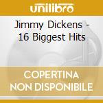 Jimmy Dickens - 16 Biggest Hits cd musicale di Jimmy Dickens
