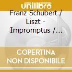 Franz Schubert / Liszt - Impromptus / Song Transcriptio cd