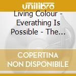 Living Colour - Everathing Is Possible - The Very Best Of cd musicale di LIVING COLOUR
