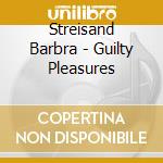 Streisand Barbra - Guilty Pleasures cd
