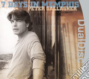 Peter Gallagher - 7 Days In Memphis (Dualdisc) cd musicale di Peter Gallagher