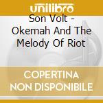 Son Volt - Okemah And The Melody Of Riot cd
