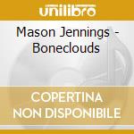Mason Jennings - Boneclouds cd musicale di Mason Jennings