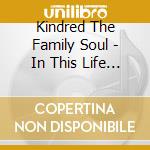 Kindred The Family Soul - In This Life Together cd