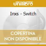 Inxs - Switch cd musicale di Inxs