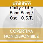 Chitty Chitty Bang Bang / Ost - O.S.T. cd musicale di Chitty Chitty Bang Bang