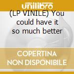 (LP VINILE) You could have it so much better lp vinile di Ferdinand Franz