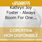 Kathryn Joy Foster - Always Room For One More Accompaniment Trax cd musicale di Kathryn Joy Foster