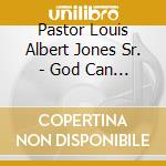 Pastor Louis Albert Jones Sr. - God Can Do It For You! cd
