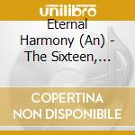 Eternal Harmony (An) - The Sixteen, Choir cd musicale di Eternal Harmony (An)