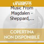 Music From Magdalen - Sheppard, Mason,