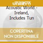 Acoustic World - Ireland, Includes Tun cd