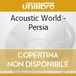 Acoustic World - Persia cd