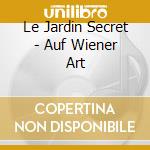 Le Jardin Secret - Auf Wiener Art cd