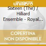 Sixteen (The) / Hilliard Ensemble - Royal Manuscripts cd musicale di Sixteen (The) / Hilliard Ensemble