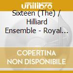 Sixteen (The) / Hilliard Ensemble - Royal Manuscripts cd