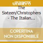 The Sixteen/Christophers - The Italian Collection cd musicale di The Sixteen/Christophers
