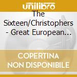 The Sixteen/Christophers - Great European Choral Works cd musicale di The Sixteen/Christophers