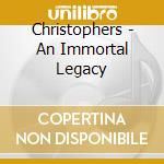 Christophers - An Immortal Legacy cd