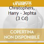 Christophers, Harry - Jephta (3 Cd) cd musicale di Christophers, Harry