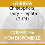 Christophers, Harry - Jephta (3 Cd) cd