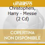 Christophers, Harry - Messie (2 Cd) cd musicale di Christophers, Harry